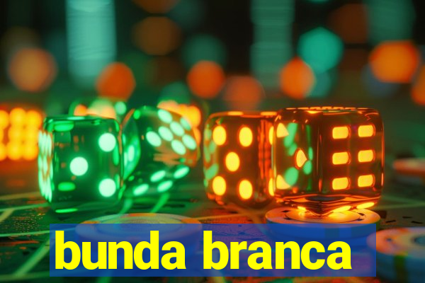 bunda branca